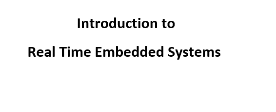 Introduction to Real Time Embedded Systems